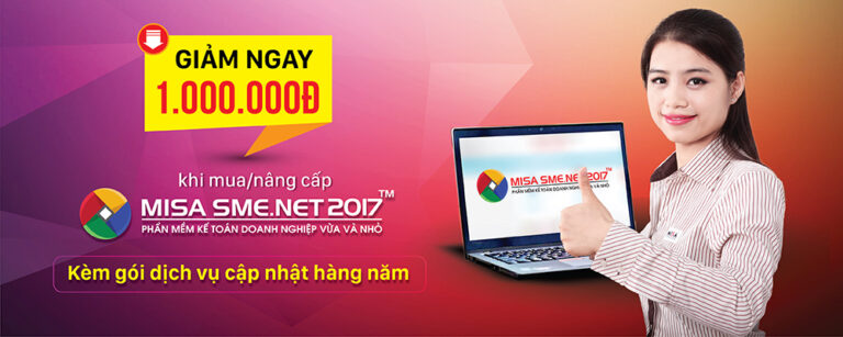 Giảm ngay 1.000.000 đ khi mua/nâng cấp phần mềm kế toán MISA SME.NET 2017 mua kèm gói dịch vụ cập nhật