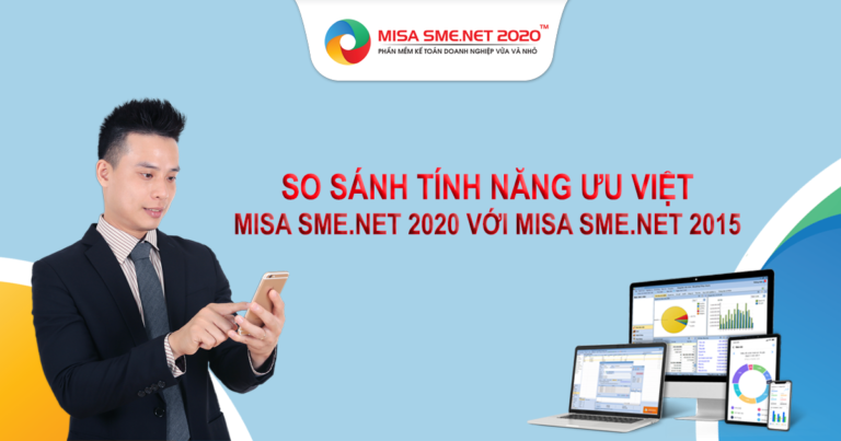 8 tính năng vượt trội của MISA SME.NET 2020 so với MISA SME NET 2015